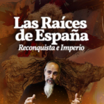 Las Raices de España. Reconquista e Imperio